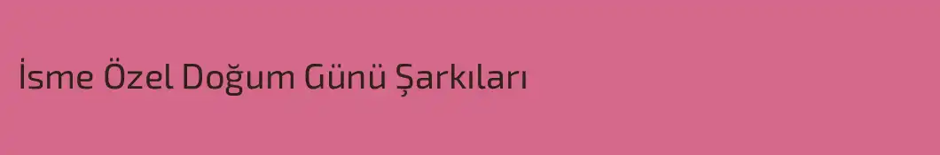 İsme Özel Doğum Günü Şarkıları